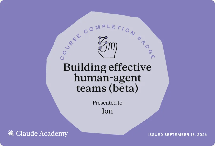 Building effective human-agent teams (beta) — Claude Academy completion badge